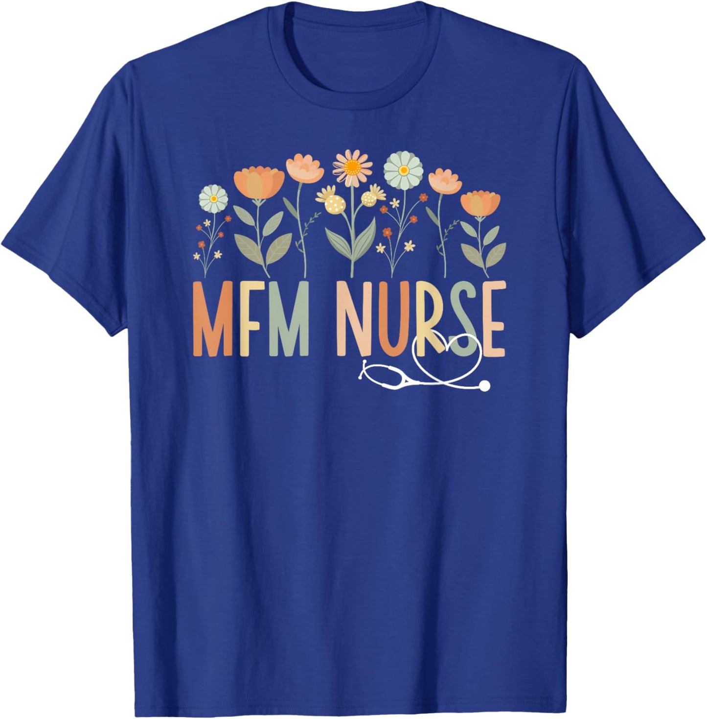 MFM Nurse Flowers Maternal Fetal Medicine Nurse T-Shirt - T-Shirt | Royal