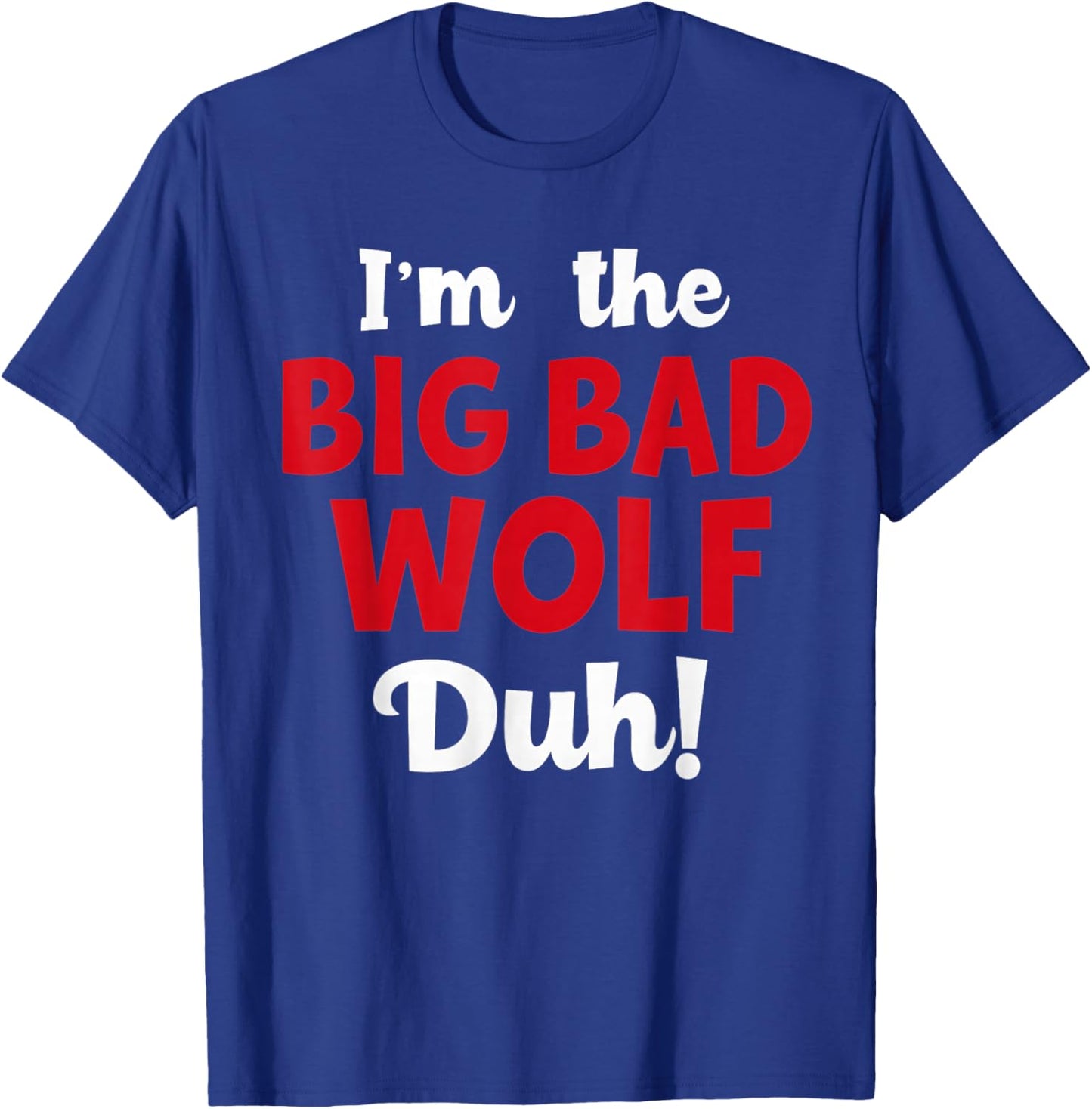 I'm The Bad Wolf duh Costume for DIY Halloween Party Wolf T-Shirt - T-Shirt | Royal