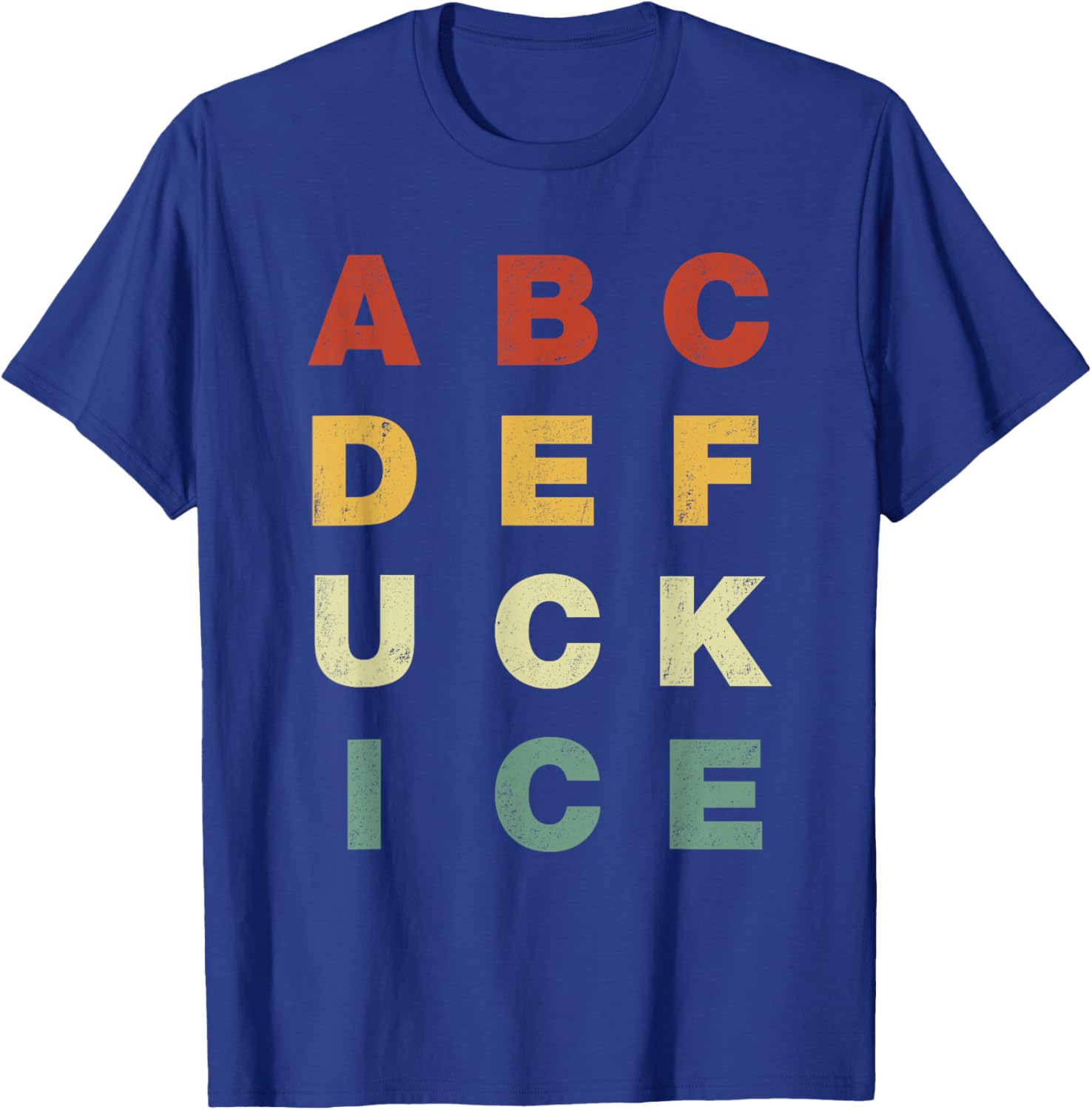 ABCDEFUCK ICE Support Immigrants Funny Men Women T-Shirt - T-Shirt | Royal