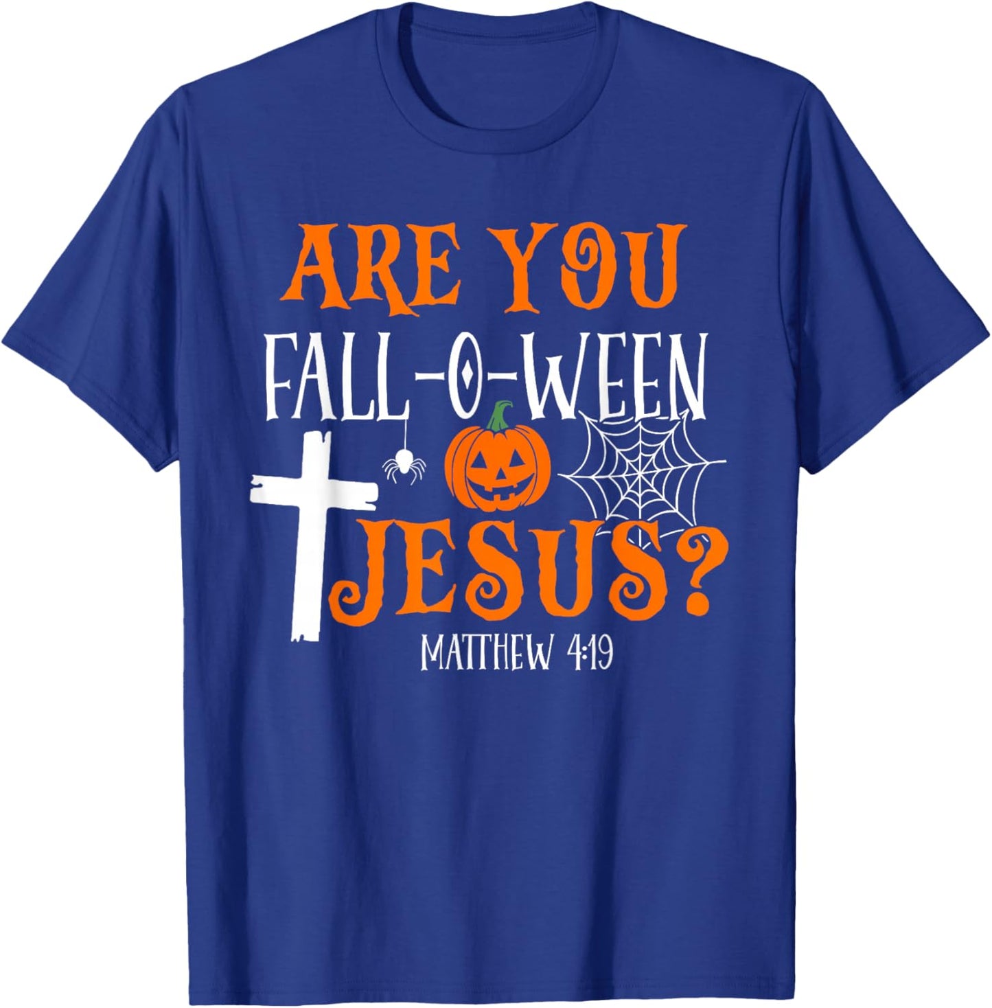 Retro Fall Religious Bible Matthew are You Fall-O-Ween Jesus T-Shirt - T-Shirt | Royal