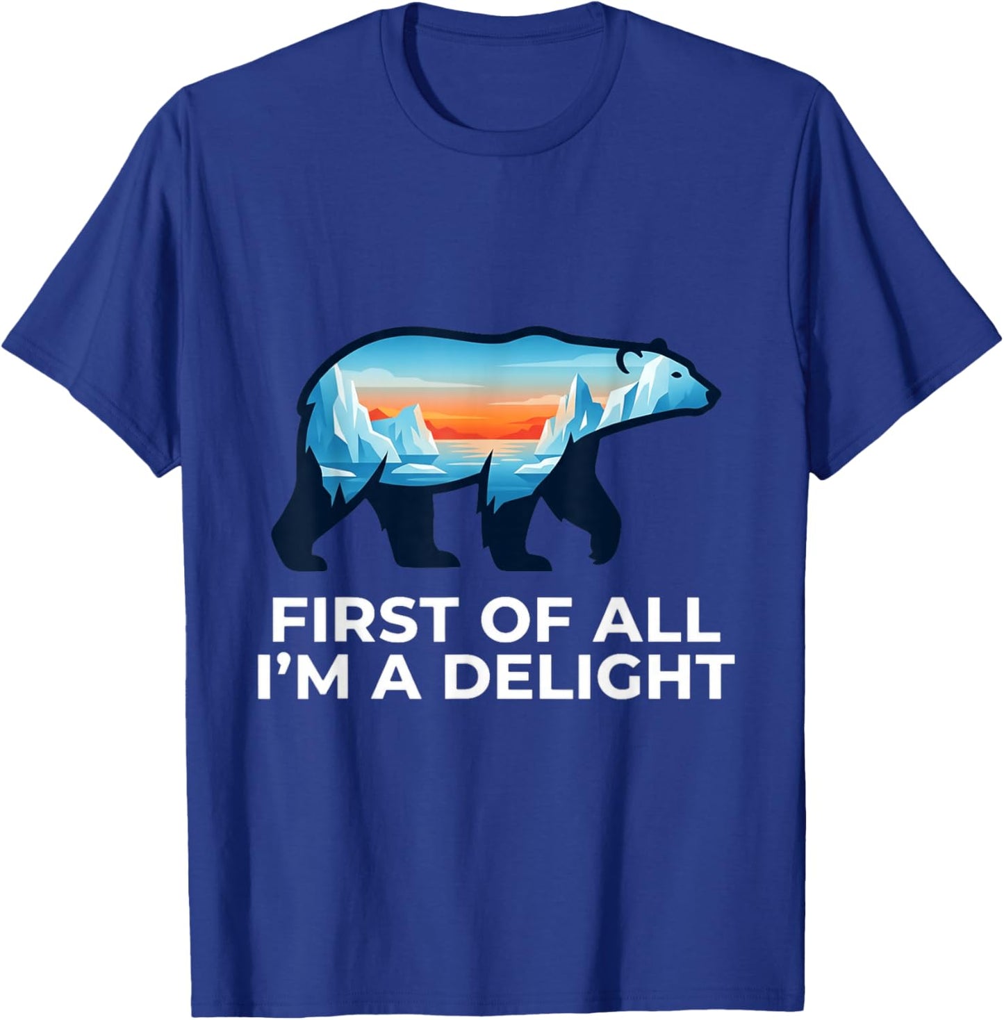 First of All Im A Delight Bear Enthusiast T-Shirt - T-Shirt | Royal