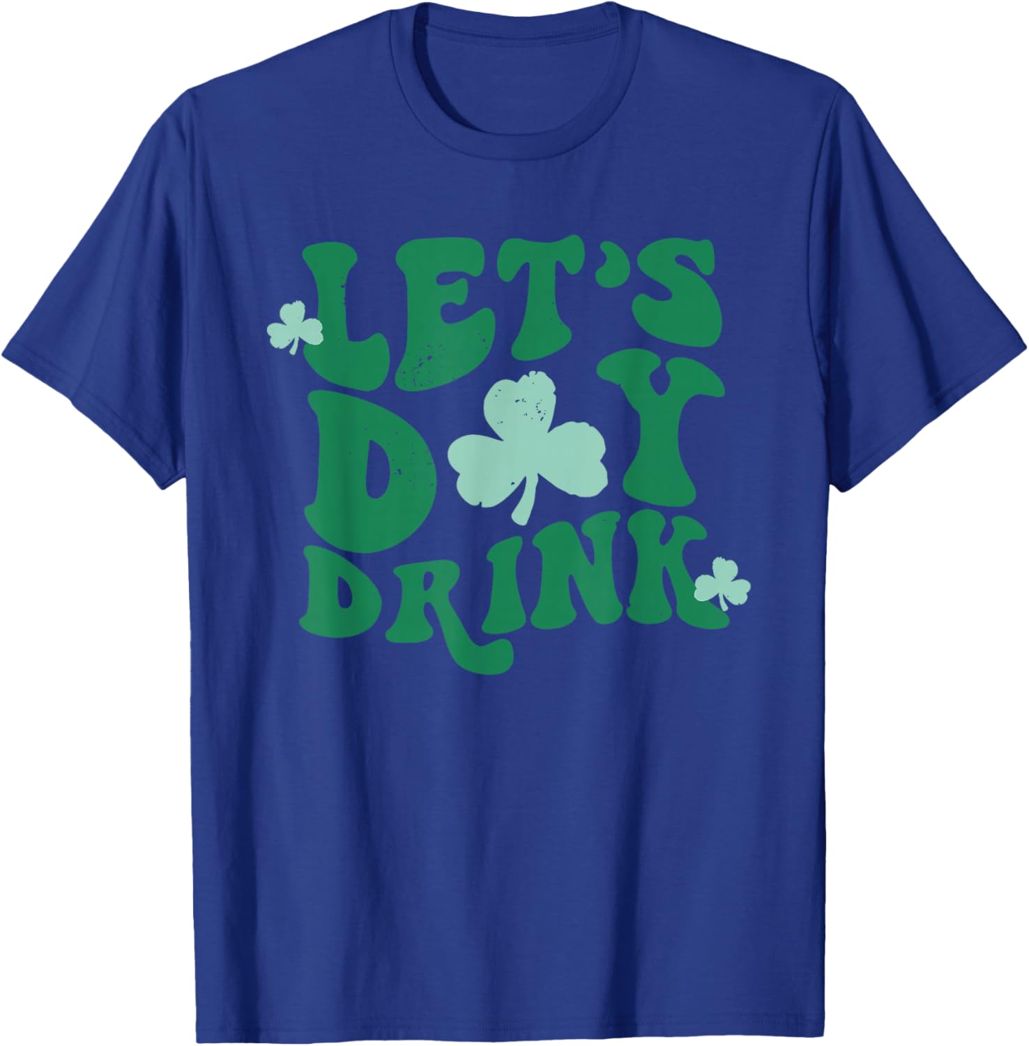 Groovy Let's Day Drink Funny Shamrock Happy St Patricks Day T-Shirt - T-Shirt | Royal