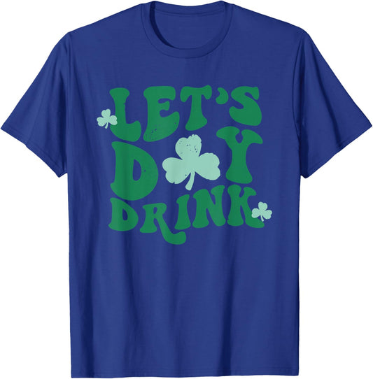 Groovy Let's Day Drink Funny Shamrock Happy St Patricks Day T-Shirt - T-Shirt | Royal