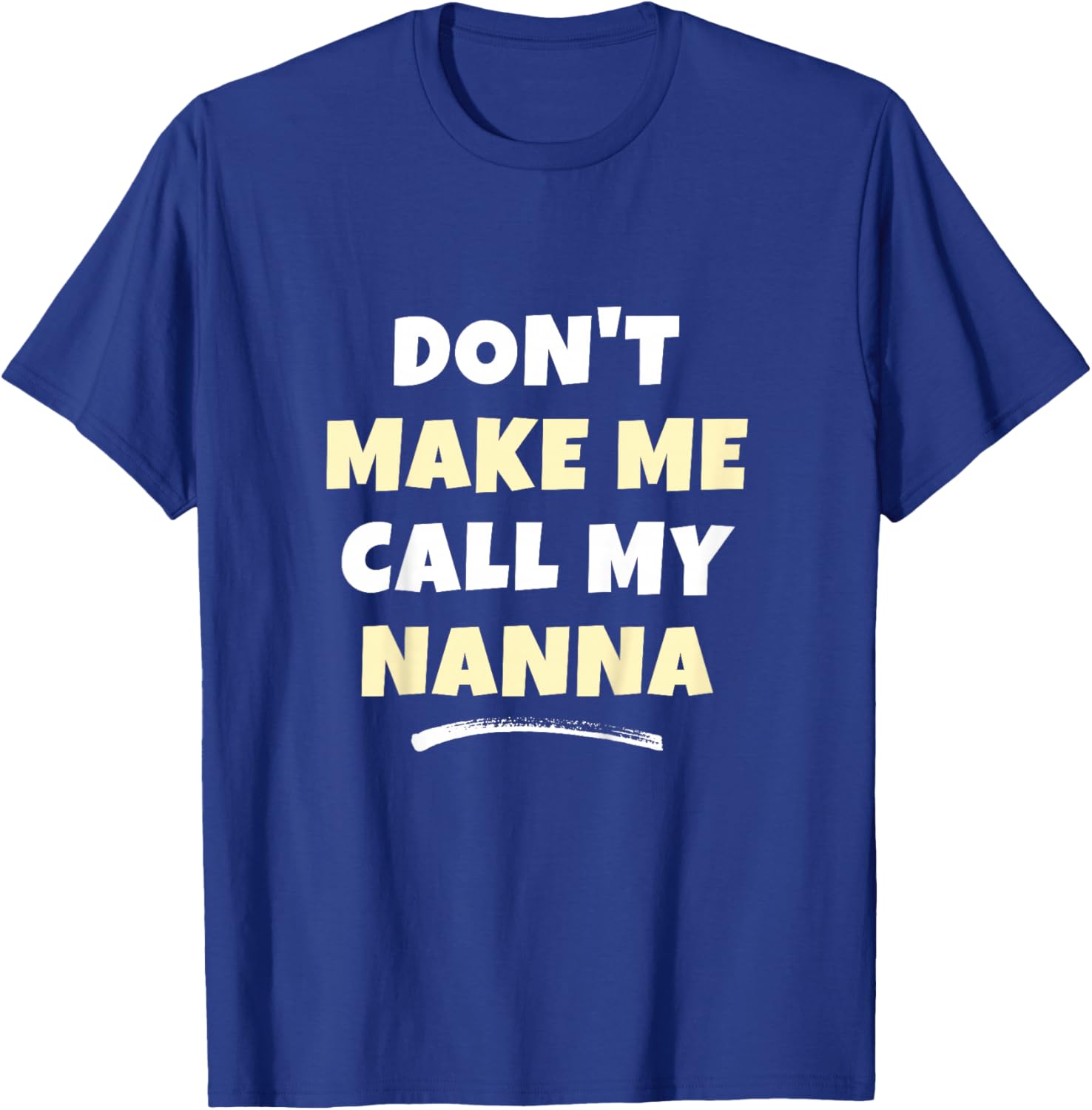 Kids Don't Make Me Call My Nanna Kids Grandkids Funny T-Shirt - T-Shirt | Royal