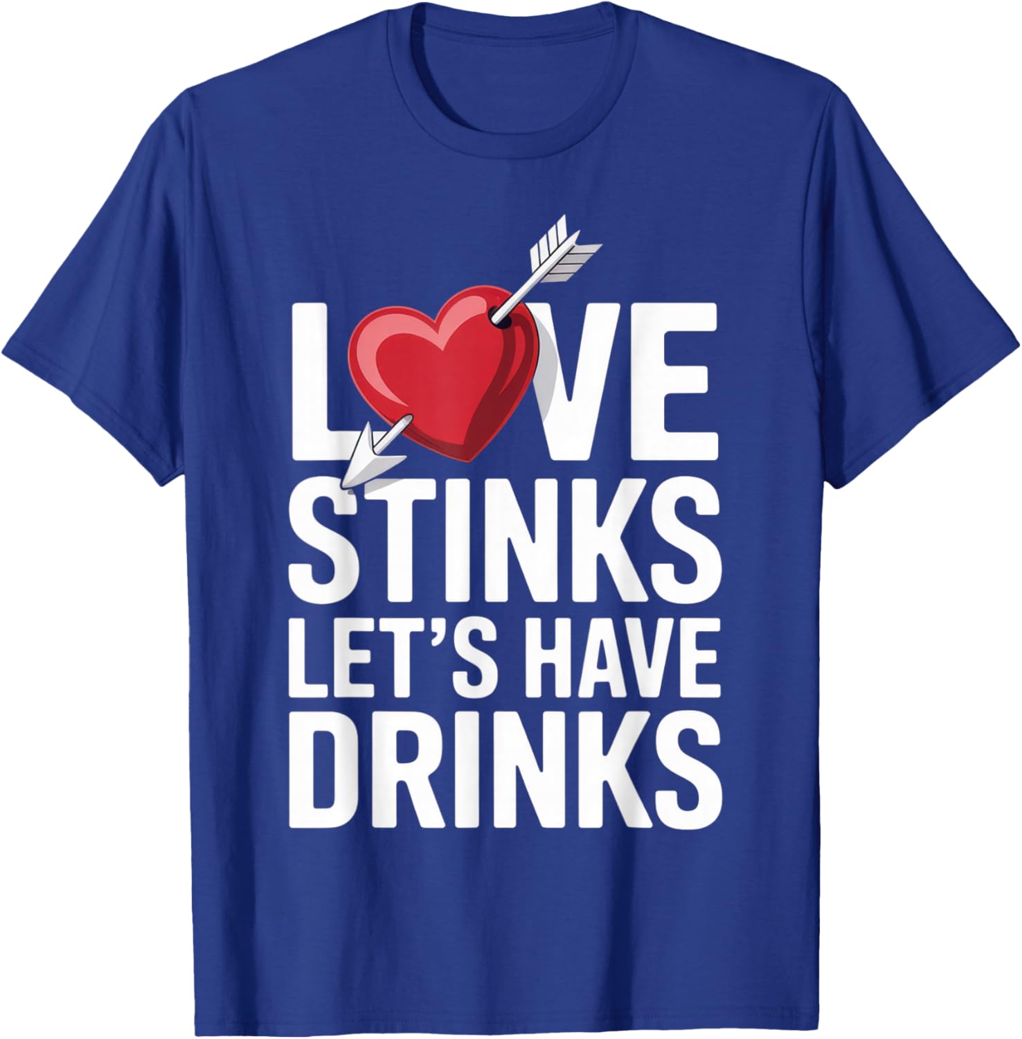 Love Stinks Let's Have Drinks Funny Singles Valentines Humor T-Shirt - T-Shirt | Royal