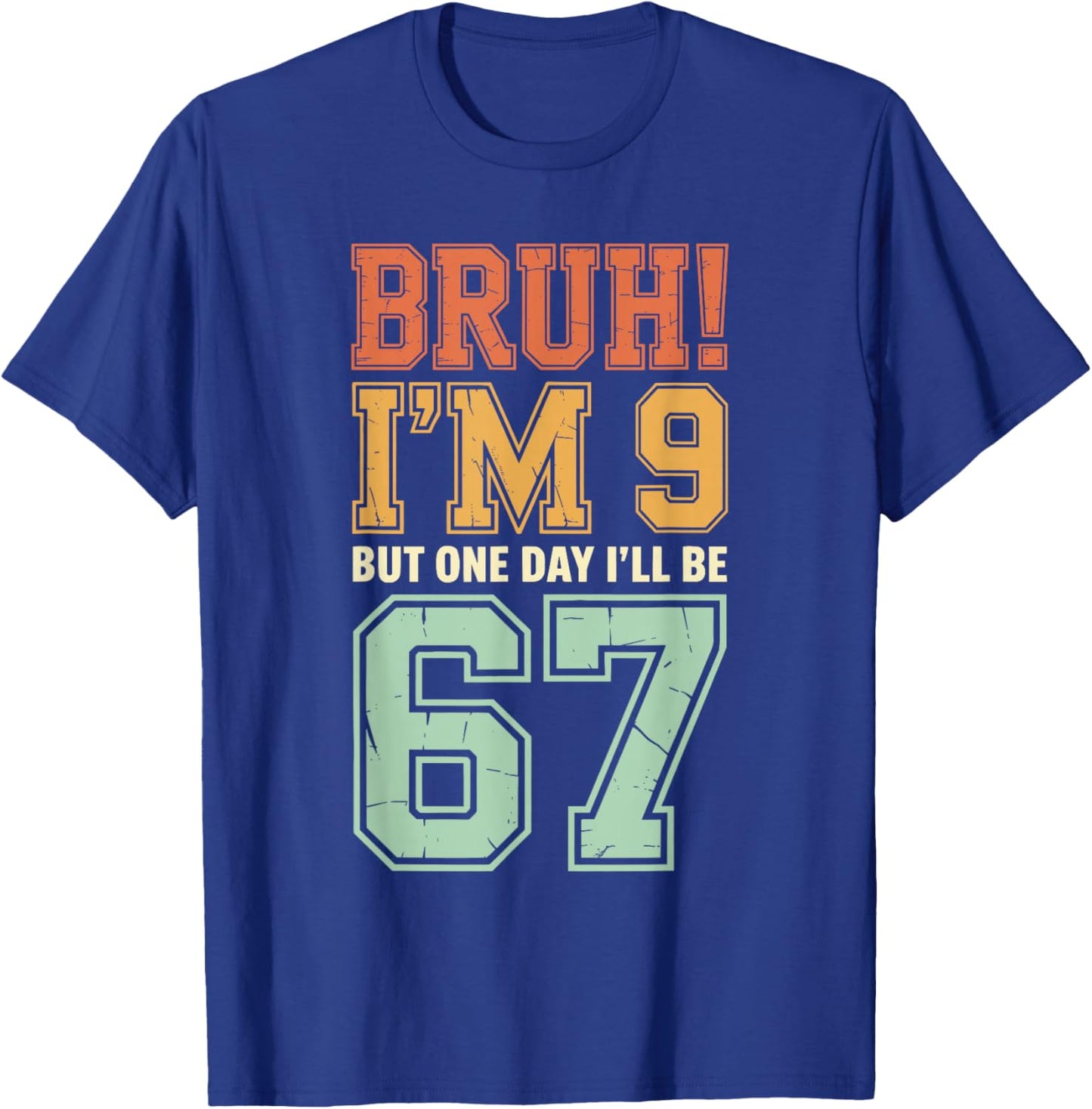 Bruh I'm 9 But One-Day I'll Be 67 Retro 9th Birthday Kids T-Shirt - T-Shirt | Royal