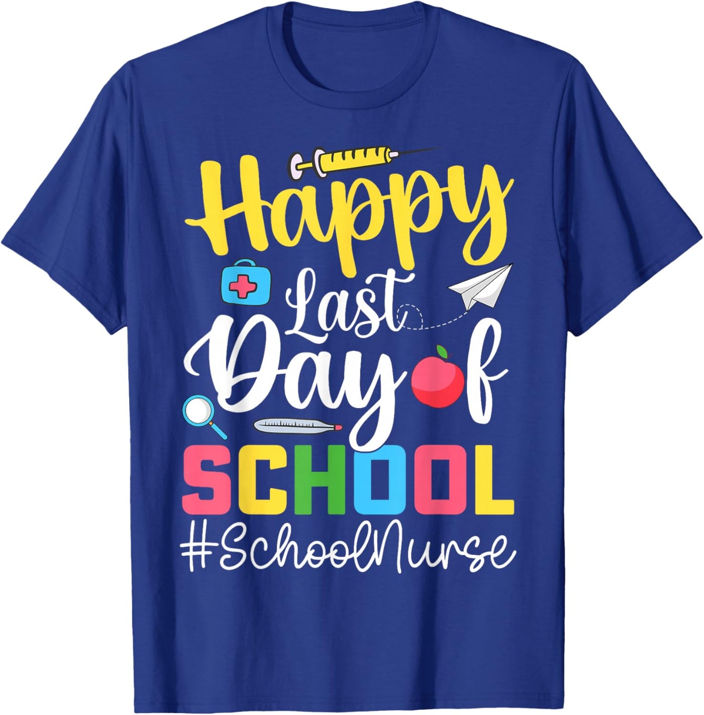 Happy Last Day of School Funny School Nurse T-Shirt - T-Shirt | Royal