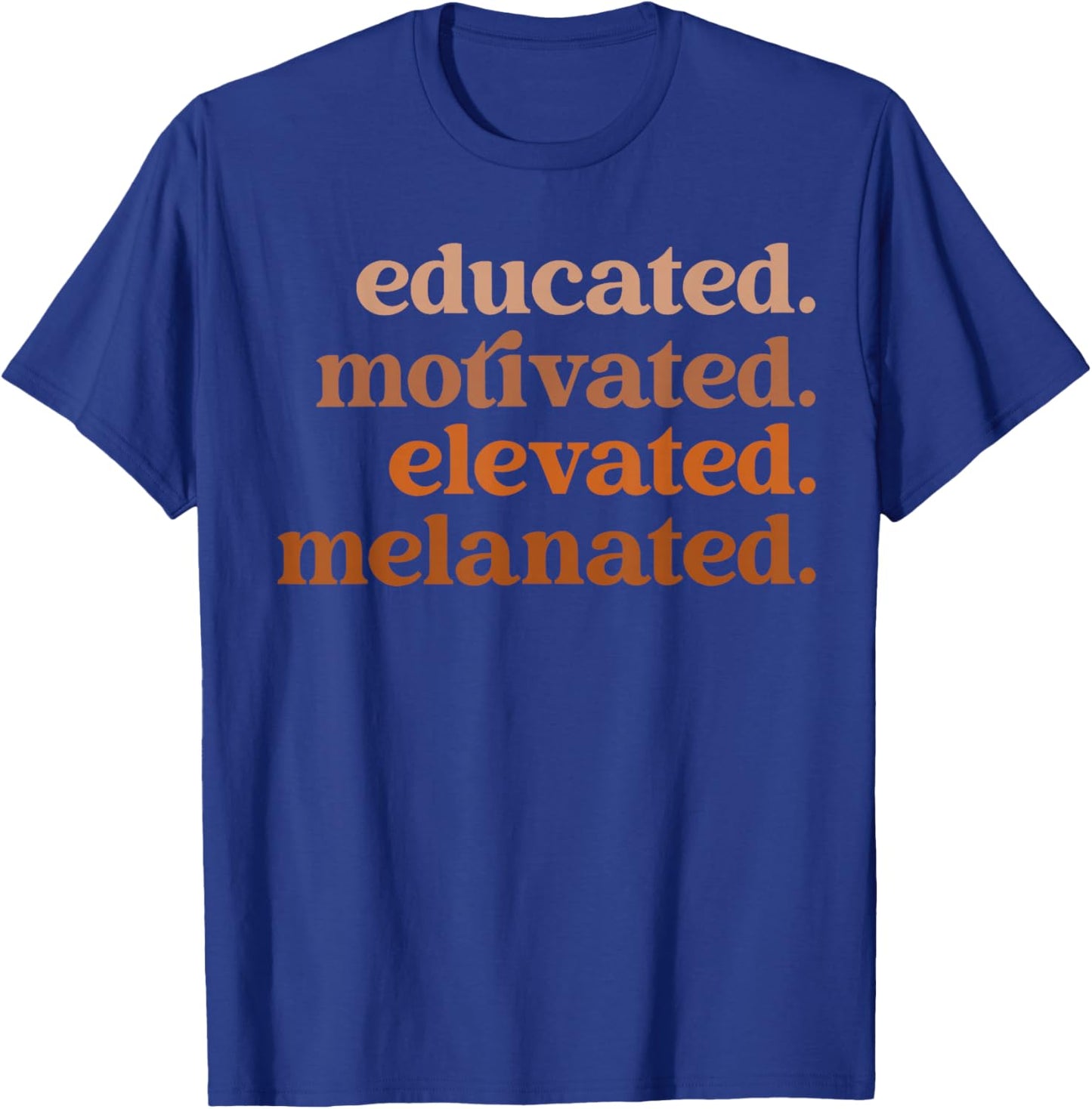 Educated Motivated Elevated Melanated Black Pride Melanin T-Shirt - T-Shirt | Royal