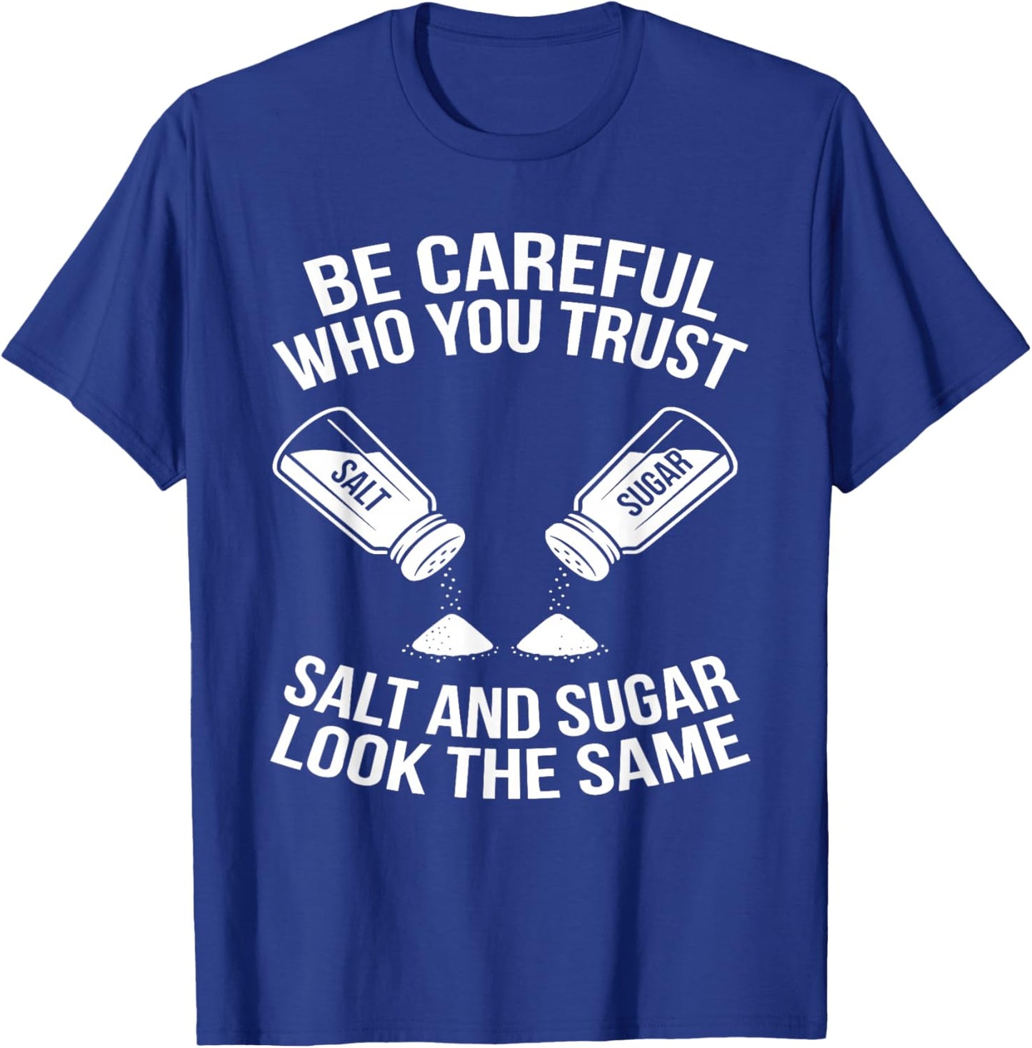Be Careful Who You Trust Funny Life Lesson T-Shirt - T-Shirt | Royal
