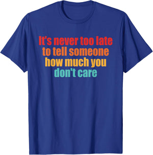 It's Never Too Late to Tell Someone, Inspire T-Shirt - T-Shirt | Royal