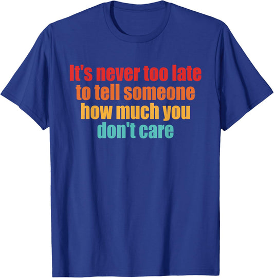 It's Never Too Late to Tell Someone, Inspire T-Shirt - T-Shirt | Royal