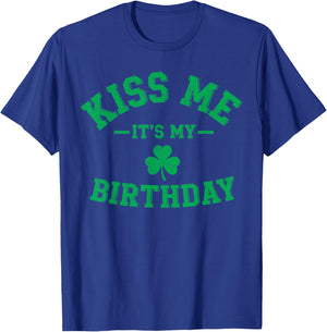 St. Patrick's Paddy’s Day Kiss me It's My Birthday Party T-Shirt - T-Shirt | Royal