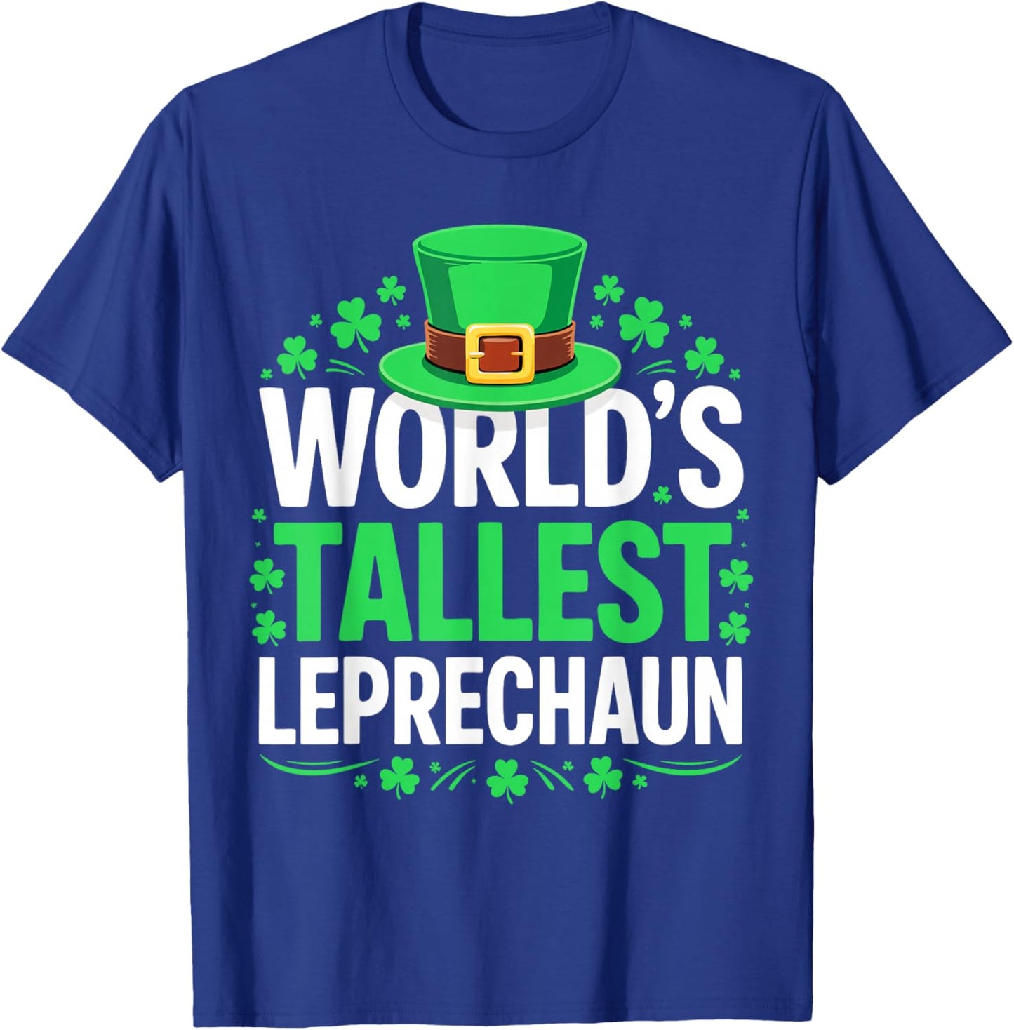 World's Tallest Leprechaun Shirt Men Women St Patricks Day T-Shirt - T-Shirt | Royal