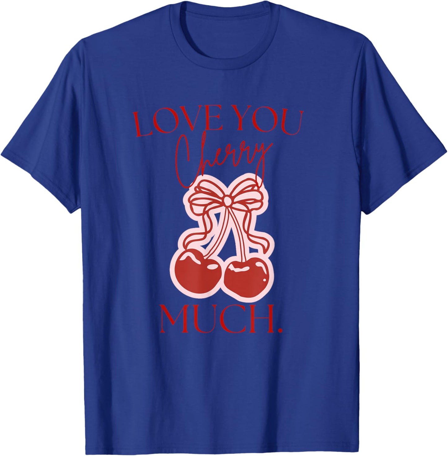 Love You Cherry Much T-Shirt - T-Shirt | Royal