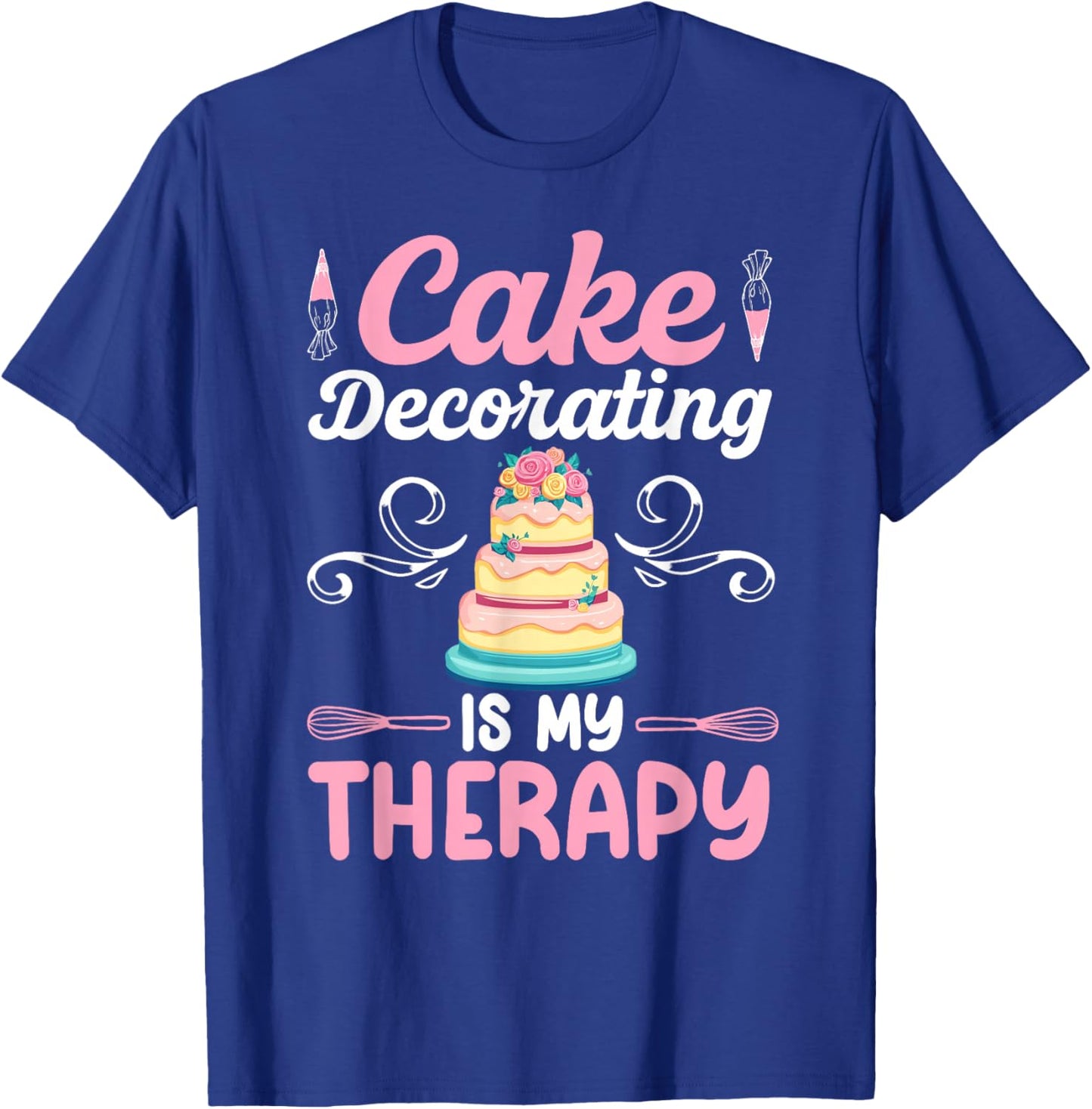 Cake Decorating Funny Cake Artist Cake Baker Cake Decorator T-Shirt - T-Shirt | Royal