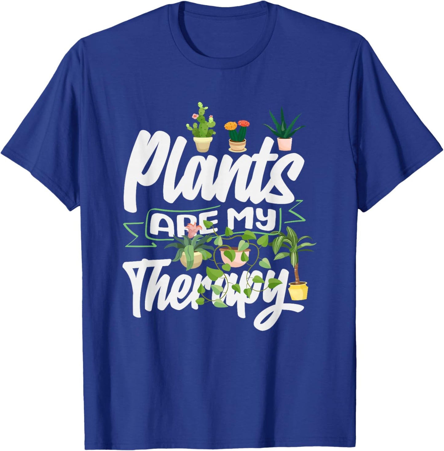 Plants are My Therapy Funny Gardening Plant Lover T-Shirt - T-Shirt | Royal