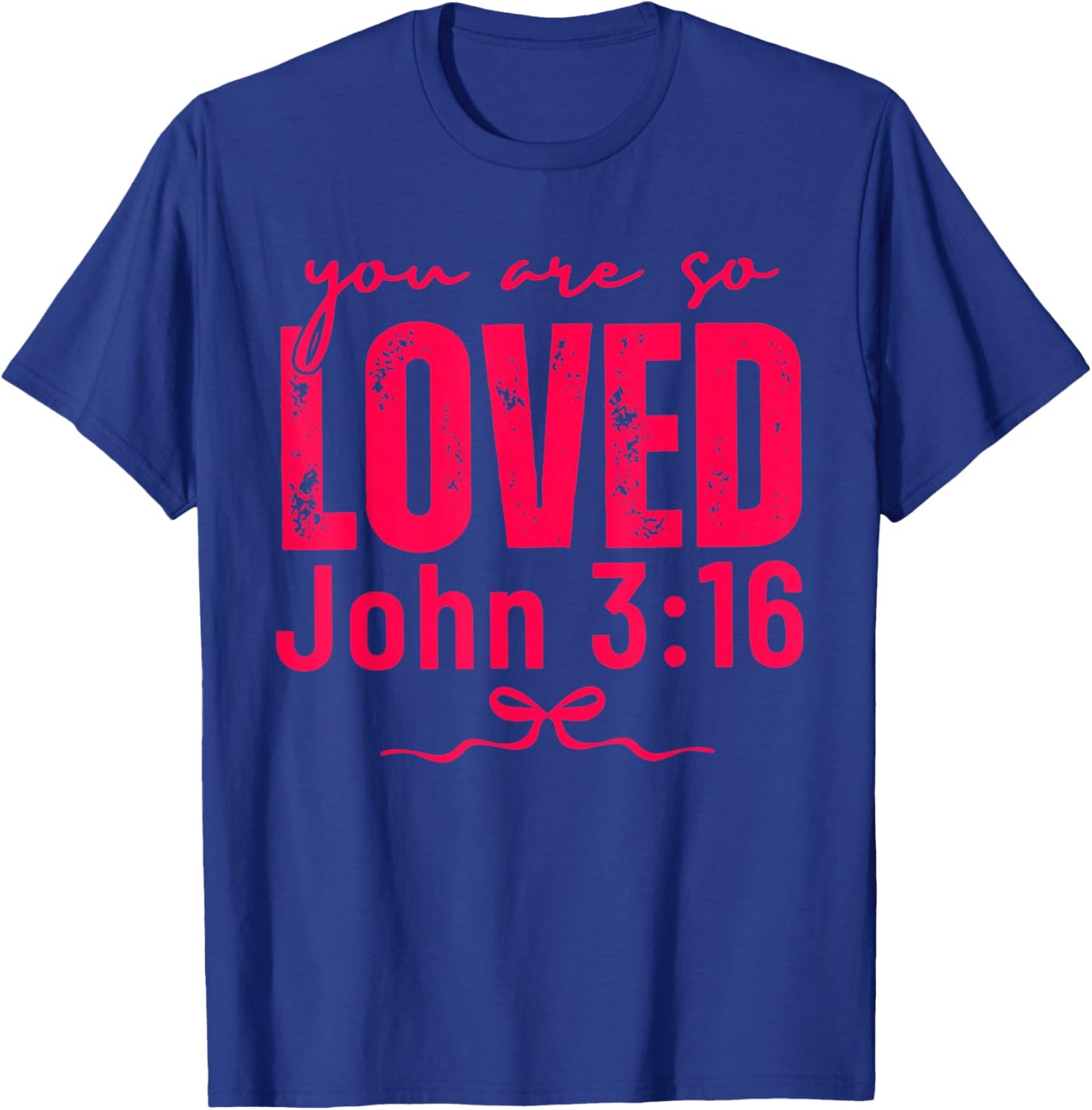 You are So Loved John 3:16 Christian Faith Quote T-Shirt - T-Shirt | Royal