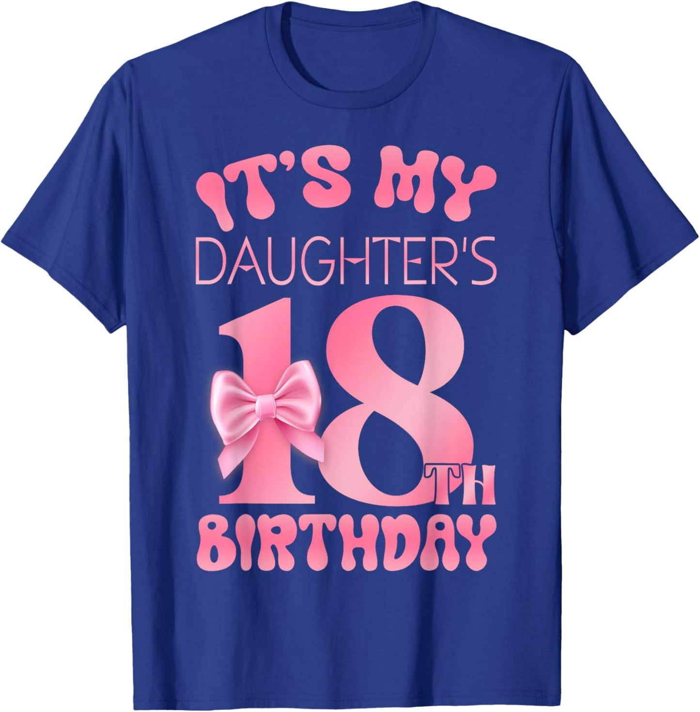 It's My Daughter's 18th Birthday Girl Pink Party Themes T-Shirt - T-Shirt | Royal