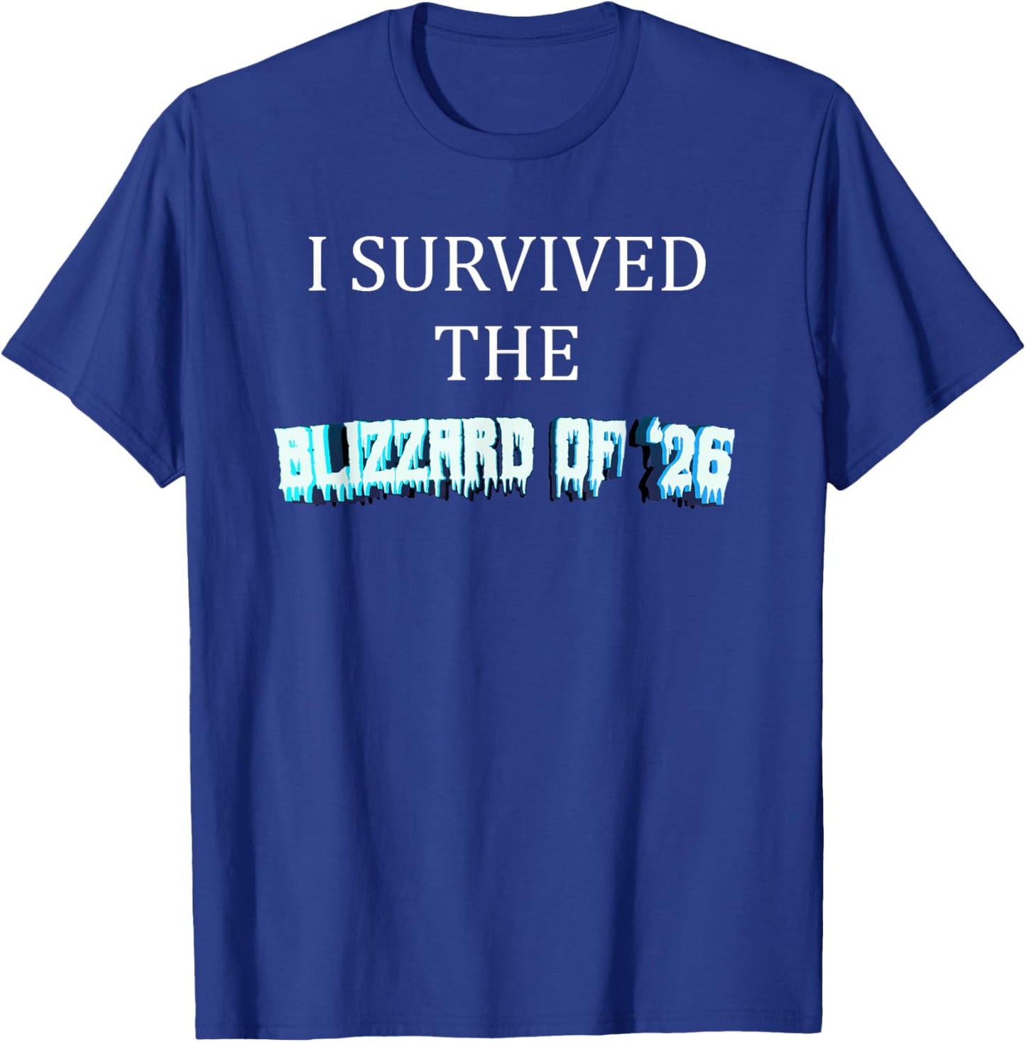I Survived The Blizzard of 2026 Frozen Snow Storm T-Shirt - T-Shirt | Royal