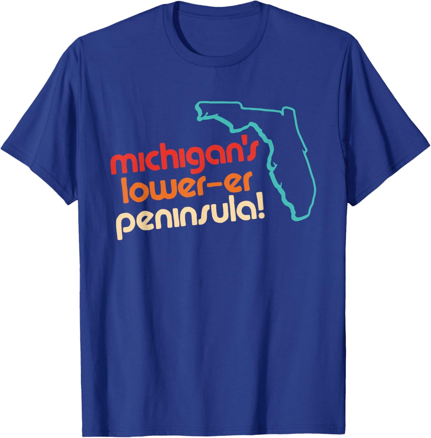 Michigan's Lower-Er Peninsula Funny Apparel T-Shirt - T-Shirt | Royal