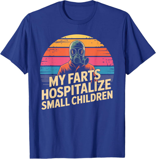 My Farts Hospitalize Small Children Hilarious Puns T-Shirt - T-Shirt | Royal