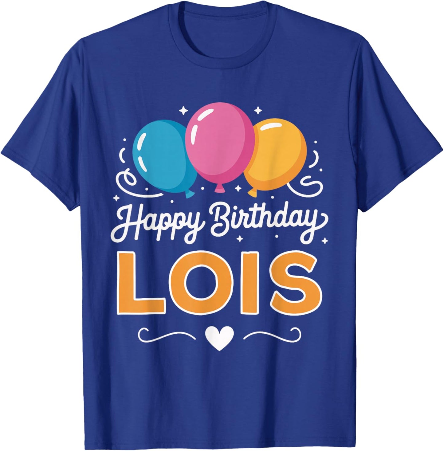 Happy Birthday Lois T-Shirt - T-Shirt | Royal