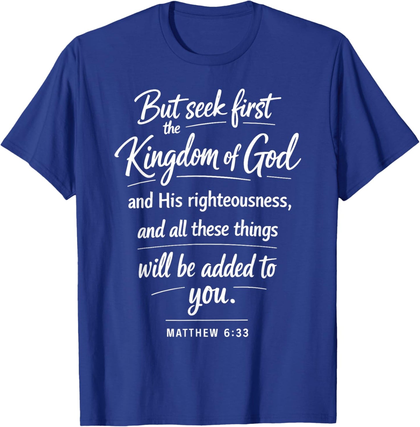 Seek First The Kingdom of God Scripture Matthew 6:33 Prayer T-Shirt - T-Shirt | Royal