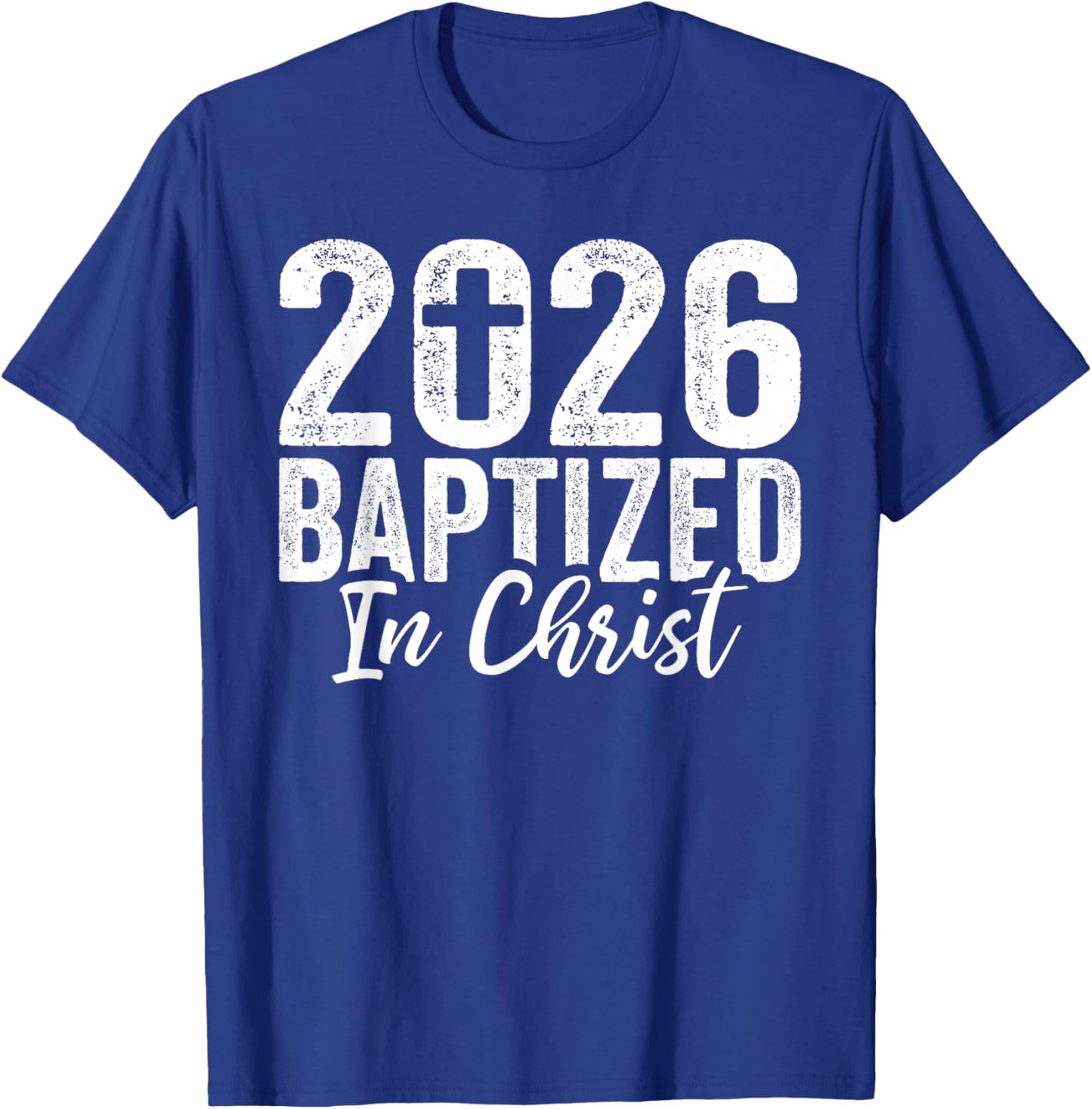 2026 Baptized in Christ Baptism Christian Baptized 2026 T-Shirt - T-Shirt | Royal