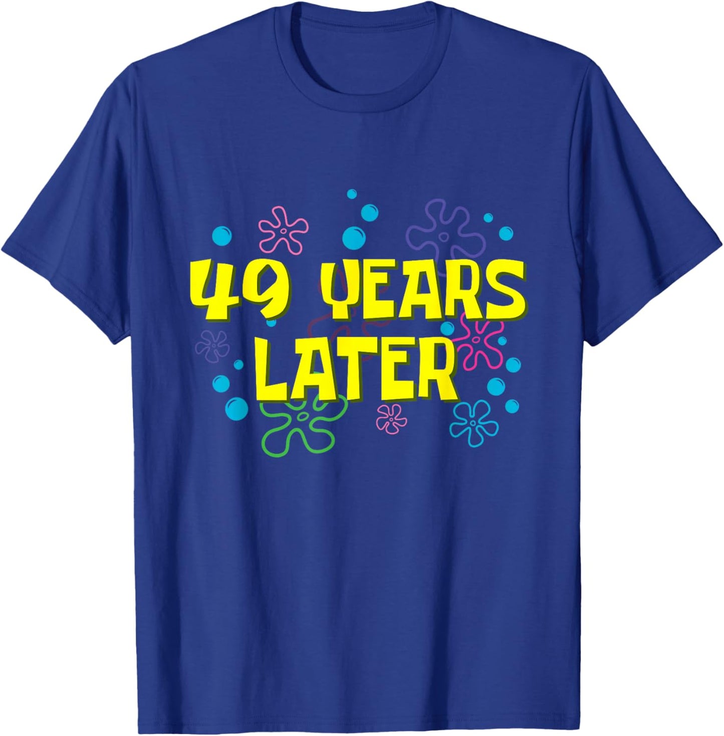 49th Birthday 49 Years Later 49 Years Old Bday T-Shirt - T-Shirt | Royal