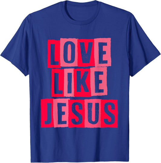 Love Like Jesus T-Shirt - T-Shirt | Royal