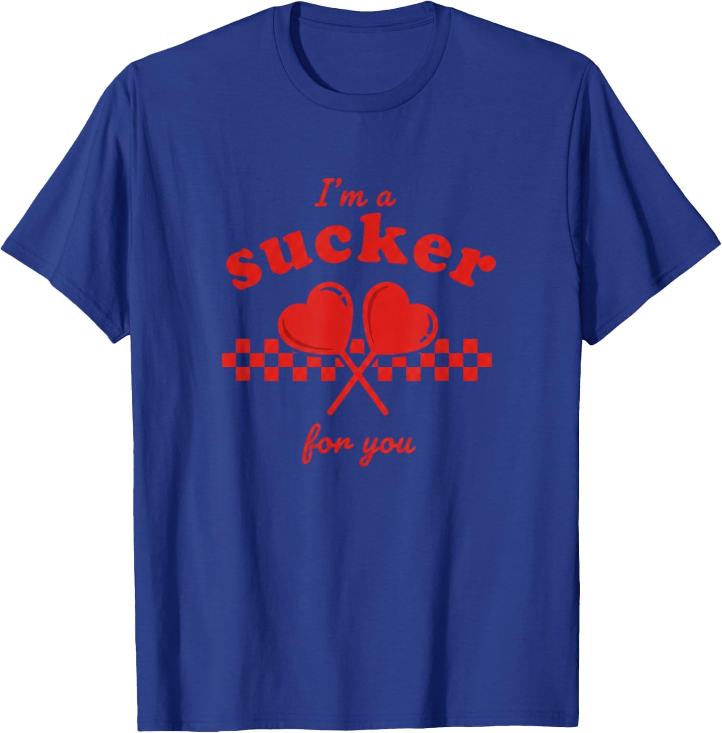 Valentine's Day I'm A Sucker for You Candy Heart Lollipop T-Shirt - T-Shirt | Royal