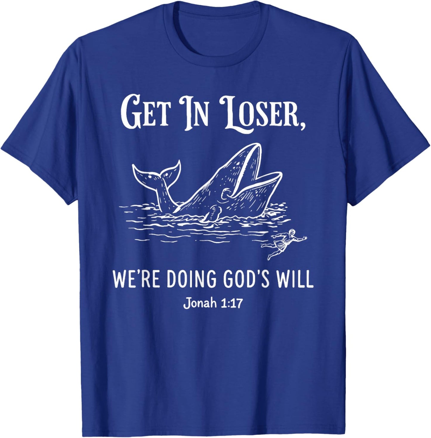 Get in Loser We're Doing God's Will Funny Christian Bible T-Shirt - T-Shirt | Royal