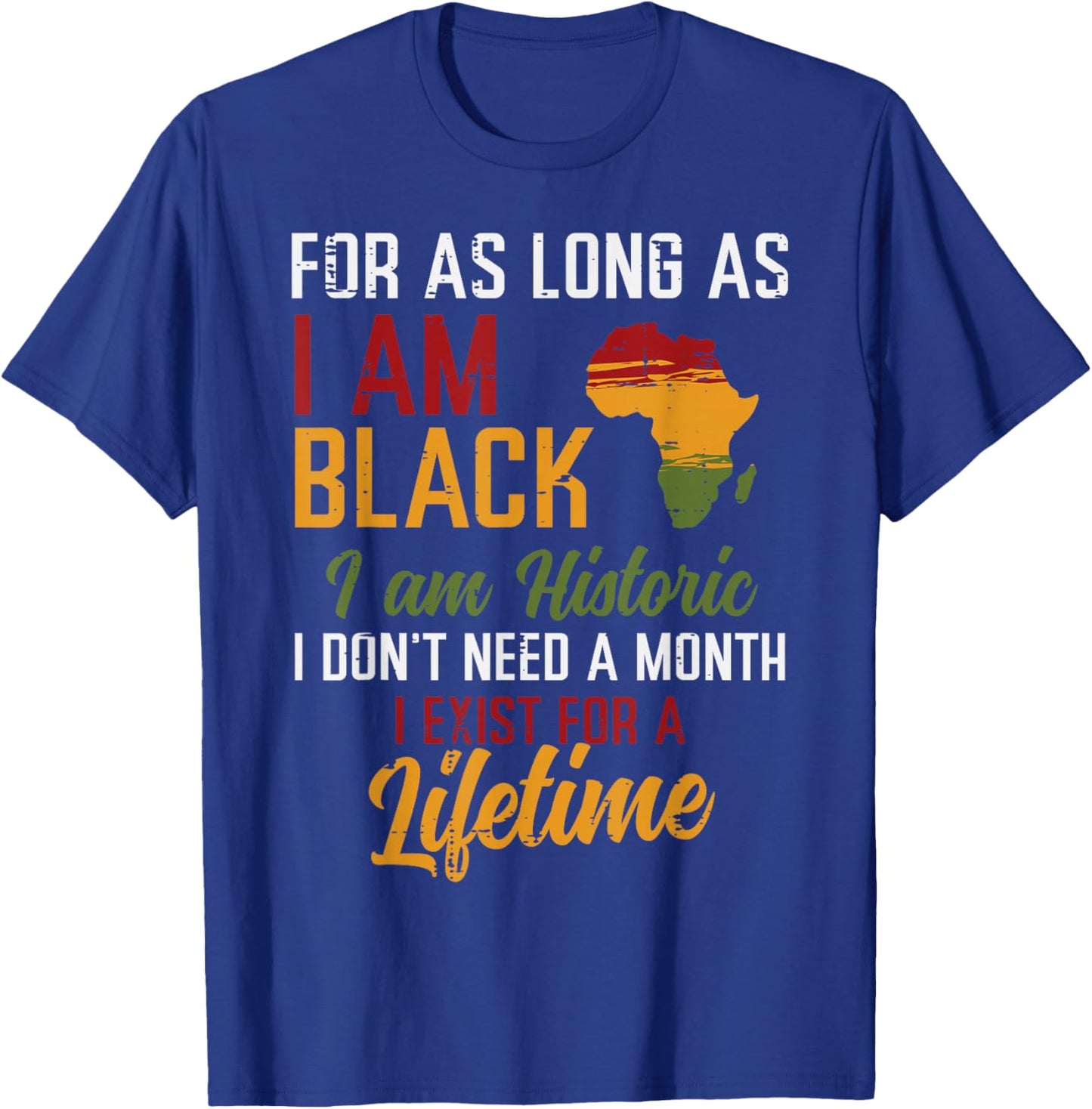 for As Long I Am Black Im Historic African Men Women Kids T-Shirt - T-Shirt | Royal