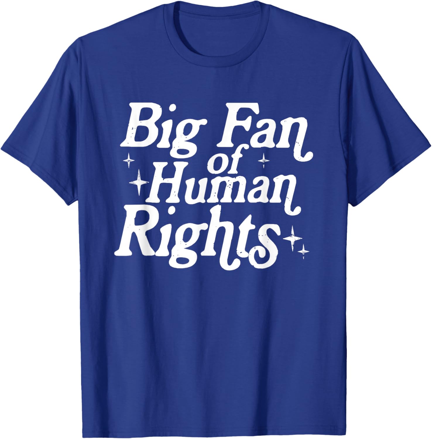 Big Fan of Human Rights Equality Social Justice Men Women T-Shirt - T-Shirt | Royal