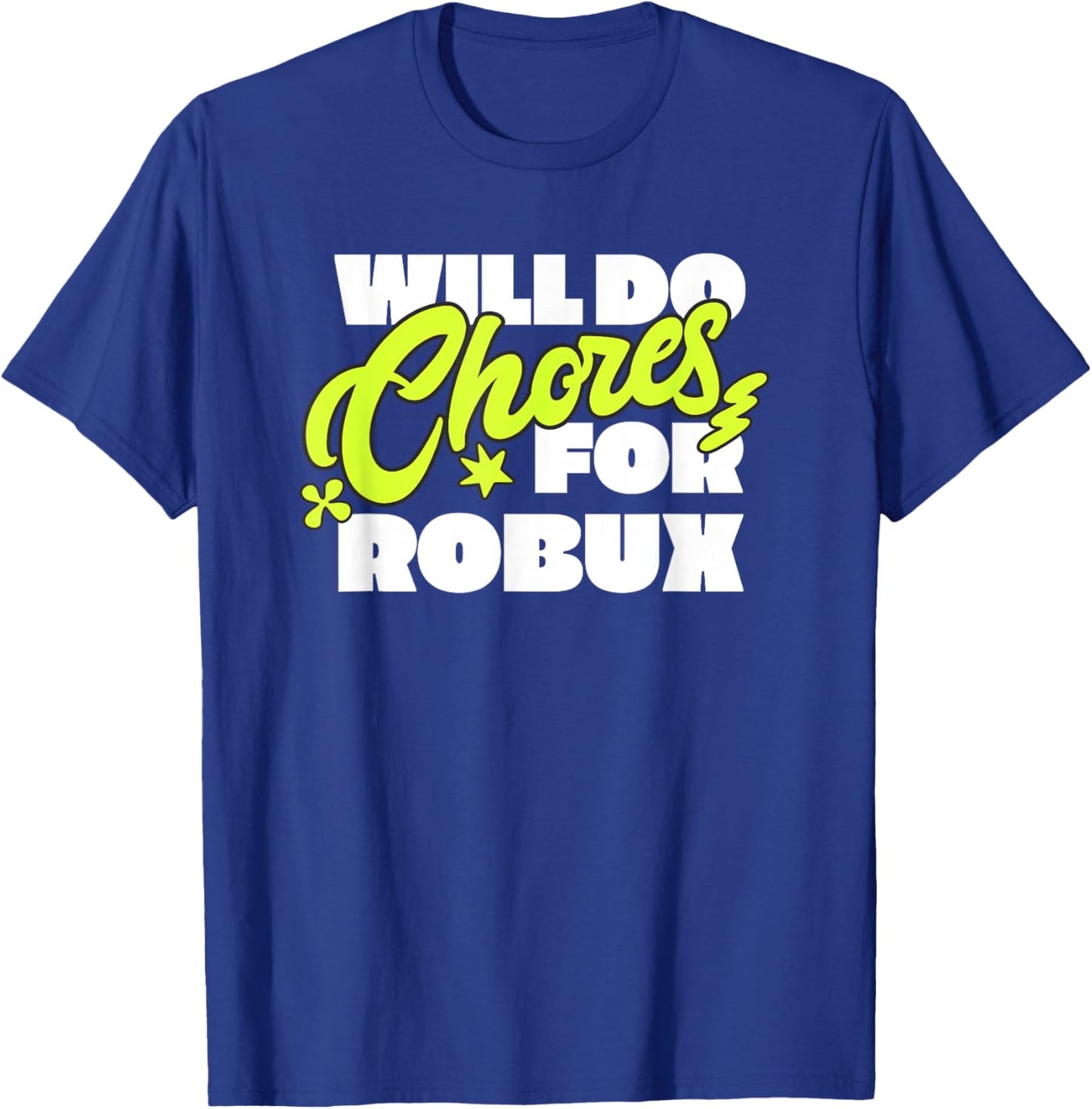 Will do Chores for robux Funny Gamer T-Shirt - T-Shirt | Royal