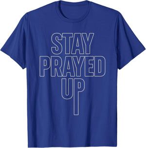 Stay Prayed Up T-Shirt - T-Shirt | Royal