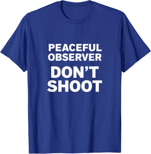 Peaceful Observer Don't Shoot T-Shirt - T-Shirt | Royal