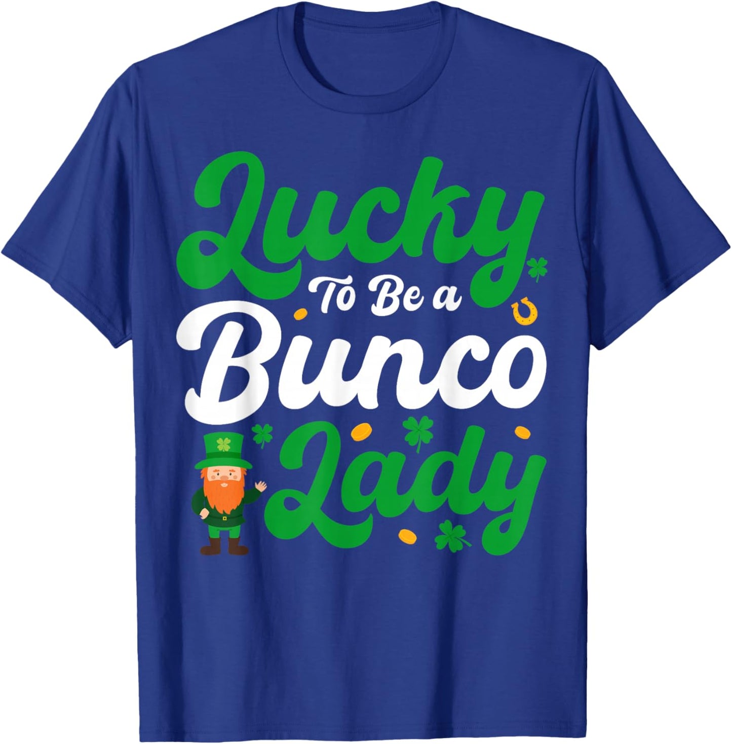 Lucky to Be a Bunco Lady - Leprechaun St Patricks Day T-Shirt - T-Shirt | Royal