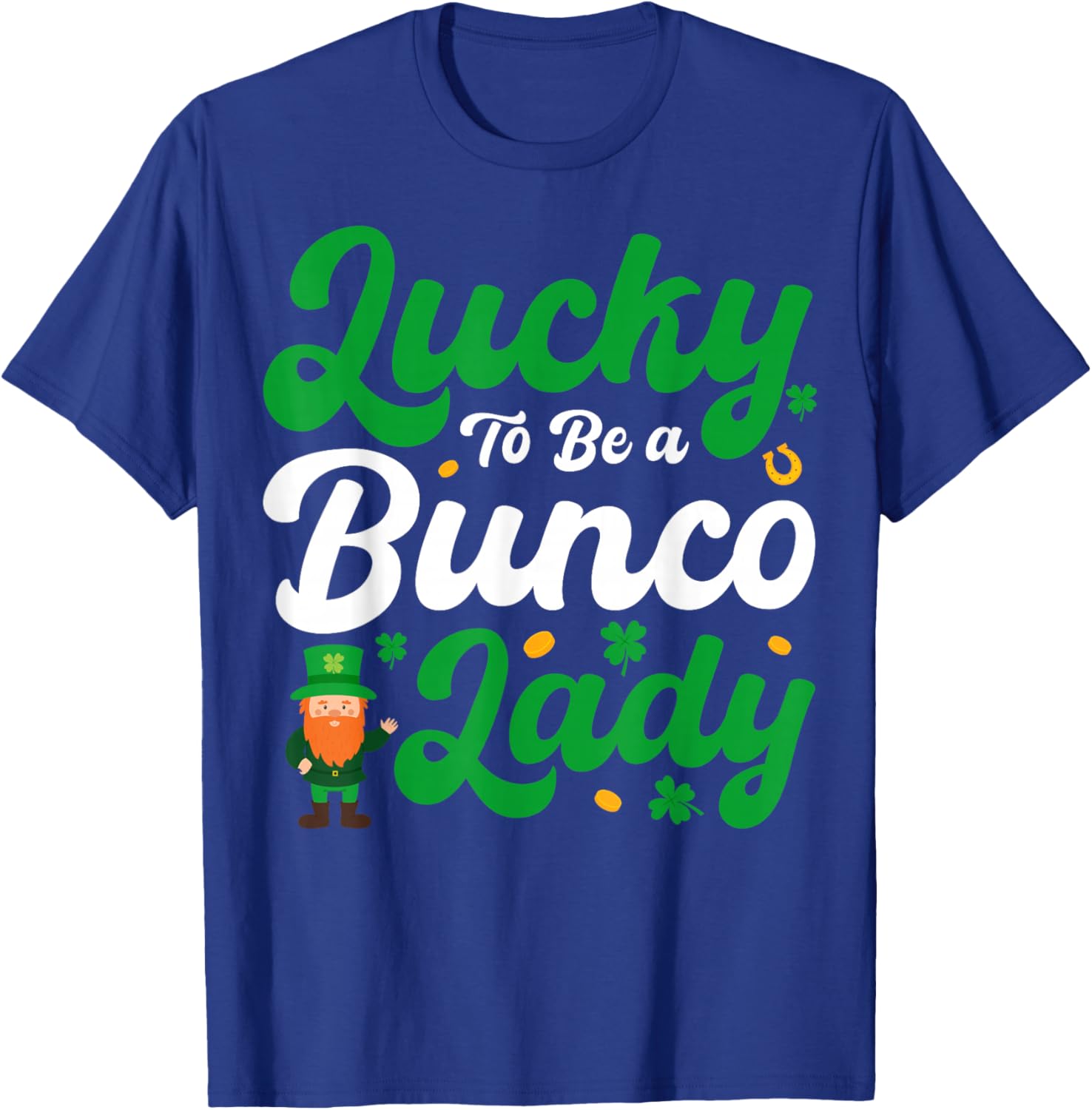 Lucky to Be a Bunco Lady - Leprechaun St Patricks Day T-Shirt - T-Shirt | Royal