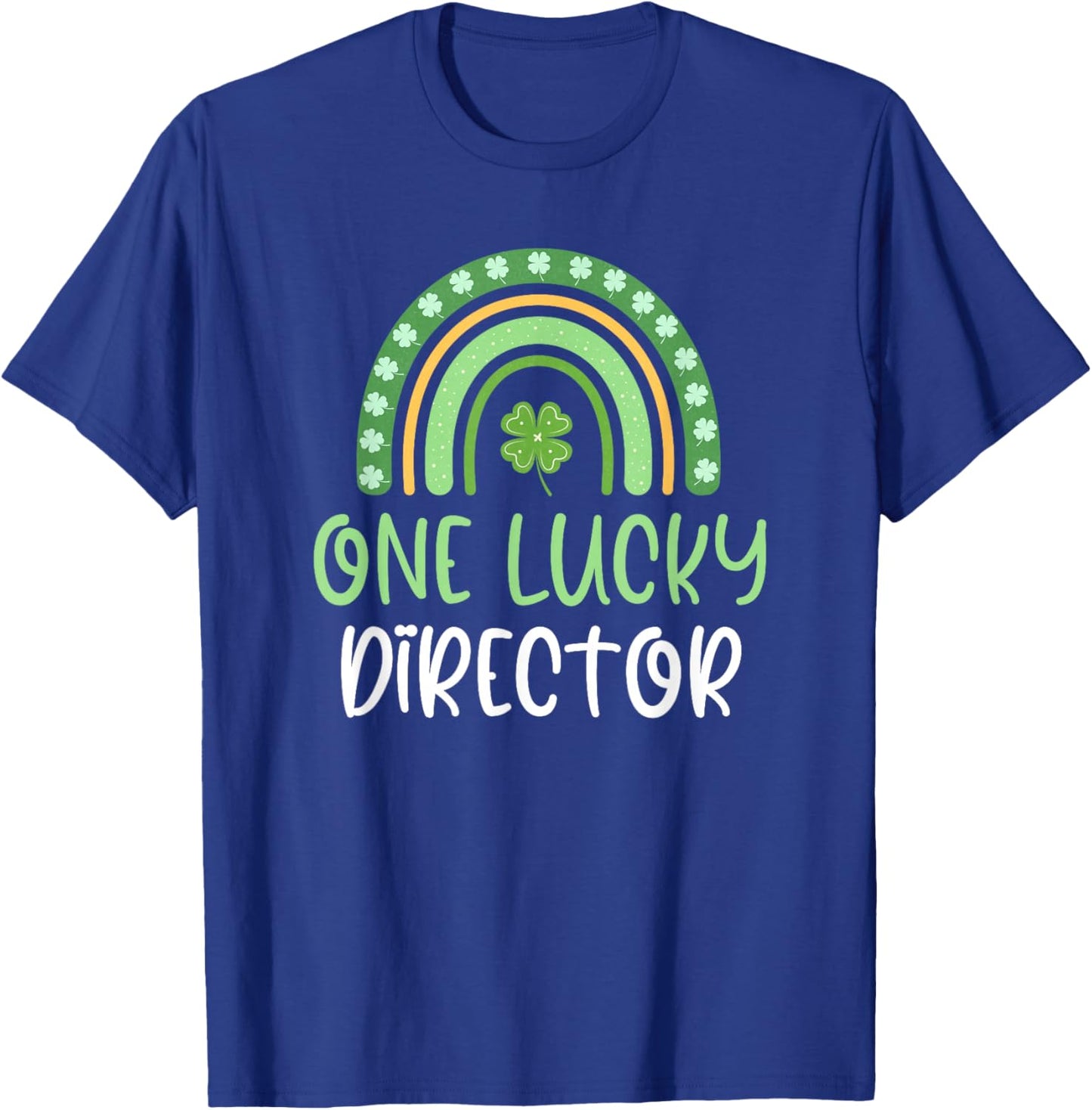 One Lucky Director St. Patrick's Day Funny Rainbow T-Shirt - T-Shirt | Royal
