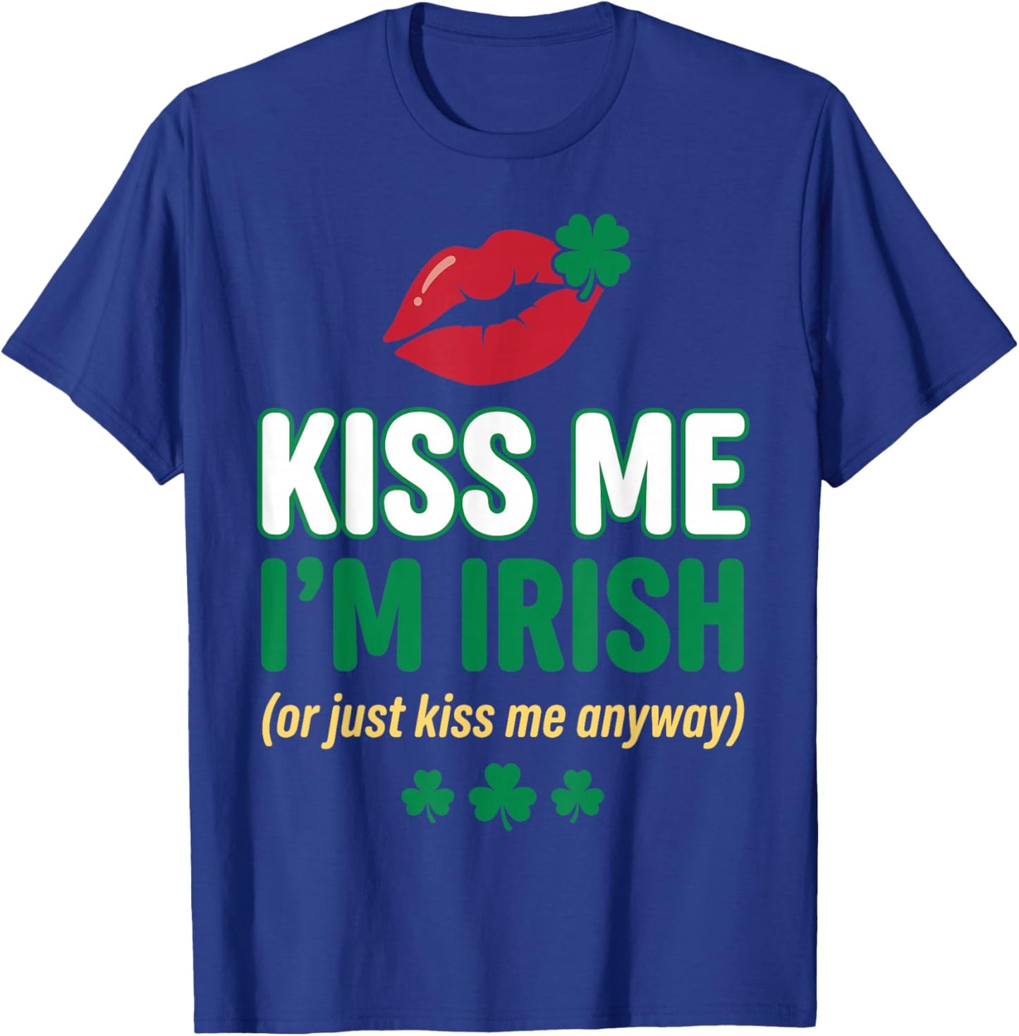 Kiss Me I'm Irish Funny St Patricks Day Shamrock Lips T-Shirt - T-Shirt | Royal