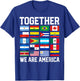 Together We are America Flags T-Shirt - T-Shirt | Royal