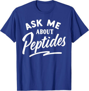 Ask Me About Peptides T-Shirt - T-Shirt | Royal