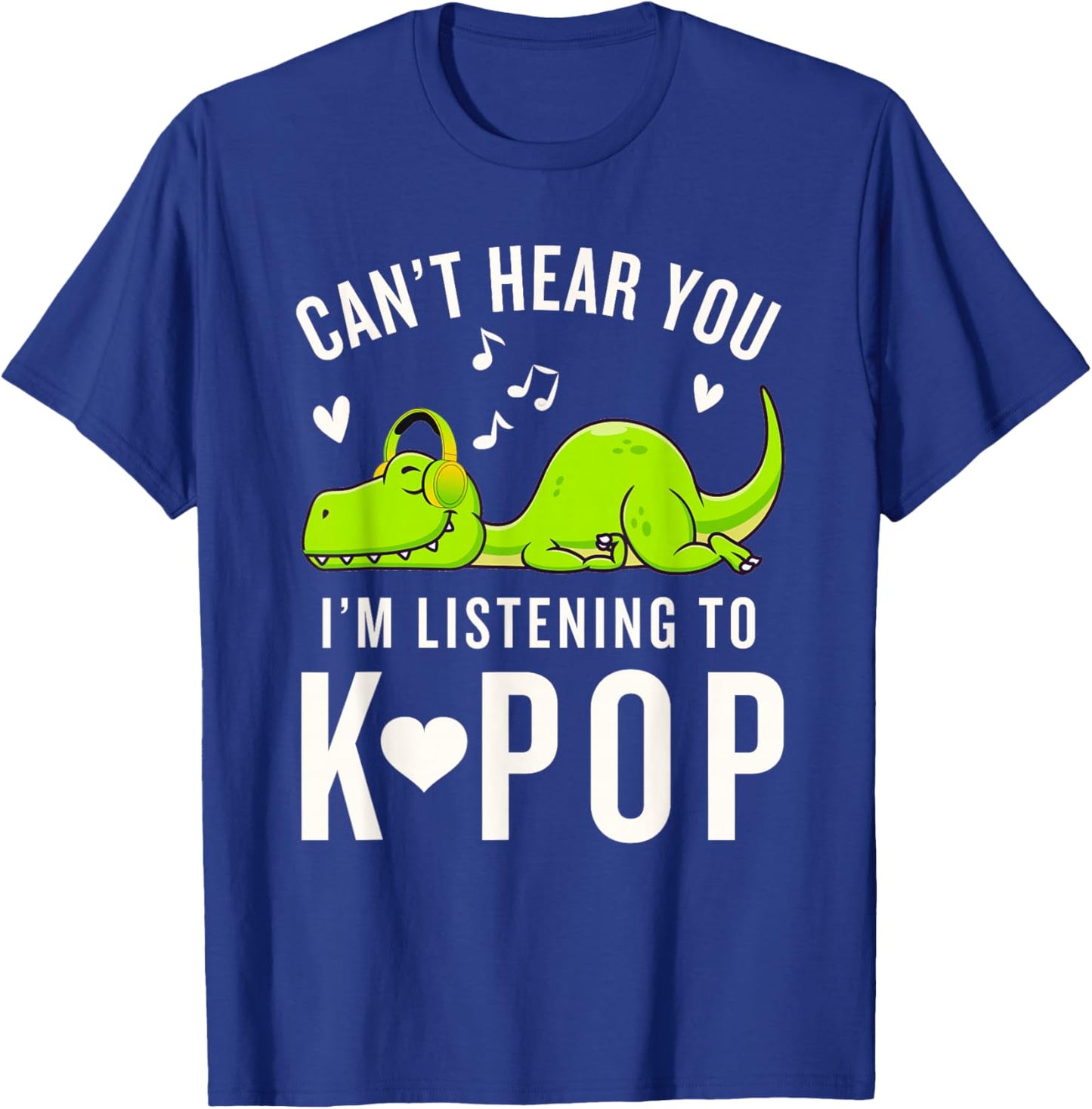 K-Pop Can't Hear You I'm Listening to Kpop Kawaii Dinosaur T-Shirt - T-Shirt | Royal