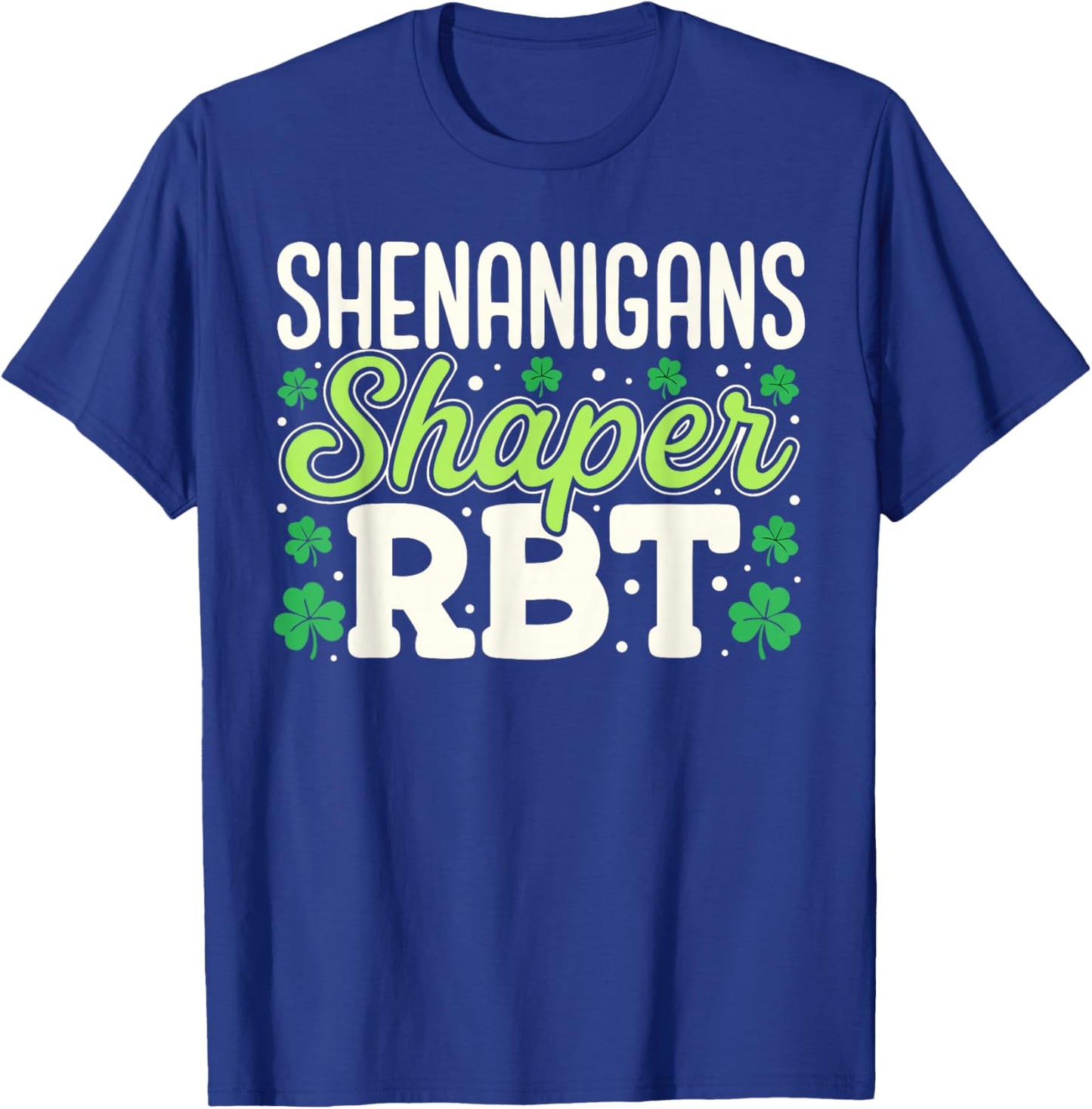 Shenanigans Shaper RBT Shamrock St Patricks Day Therapy T-Shirt - T-Shirt | Royal