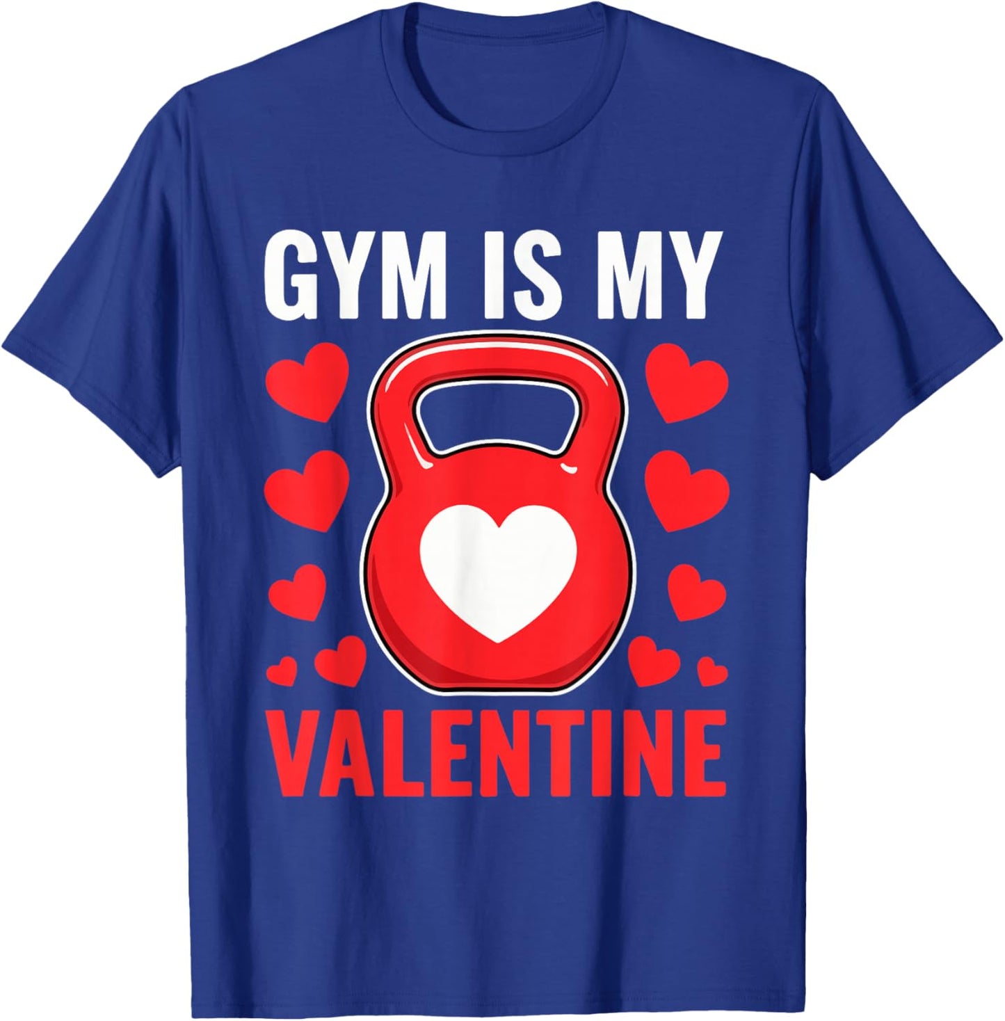 Gym is My Valentine Fitness Valentine's Day Men Women T-Shirt - T-Shirt | Royal