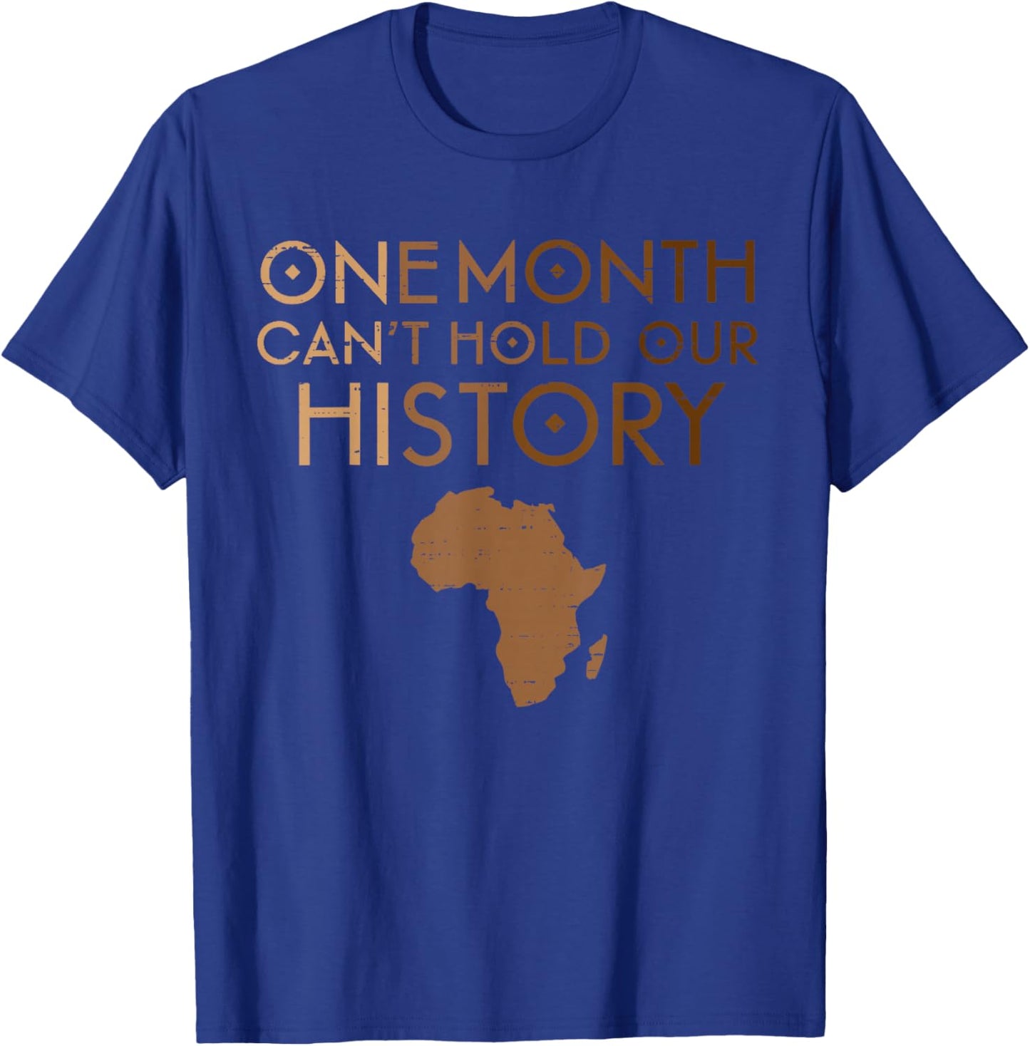 One Month Can't Hold Our History Melanin Black History Month T-Shirt - T-Shirt | Royal