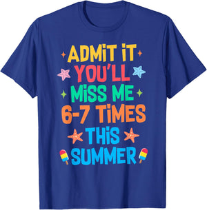 Admit It You'll Miss Me 67 Time This Summer Teacher Last Day T-Shirt - T-Shirt | Royal