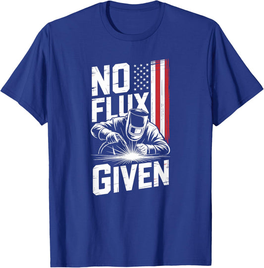 No Flux Given Vintage Slogan for American Welders T-Shirt - T-Shirt | Royal
