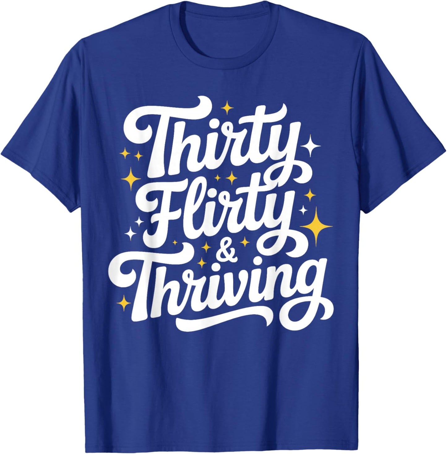 Thirty Flirty & Thriving 30th Birthday Girl 30 Years T-Shirt - T-Shirt | Royal